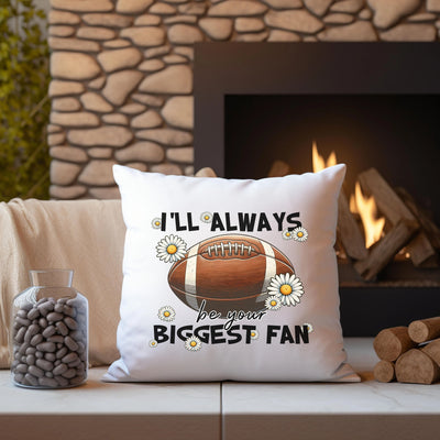 a pillow that says i'll always be the biggest fan