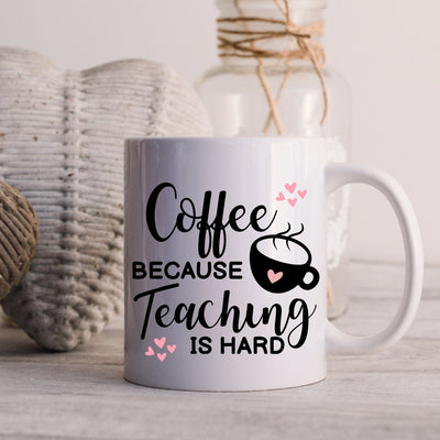 a coffee mug with the words coffee because teaching is hard