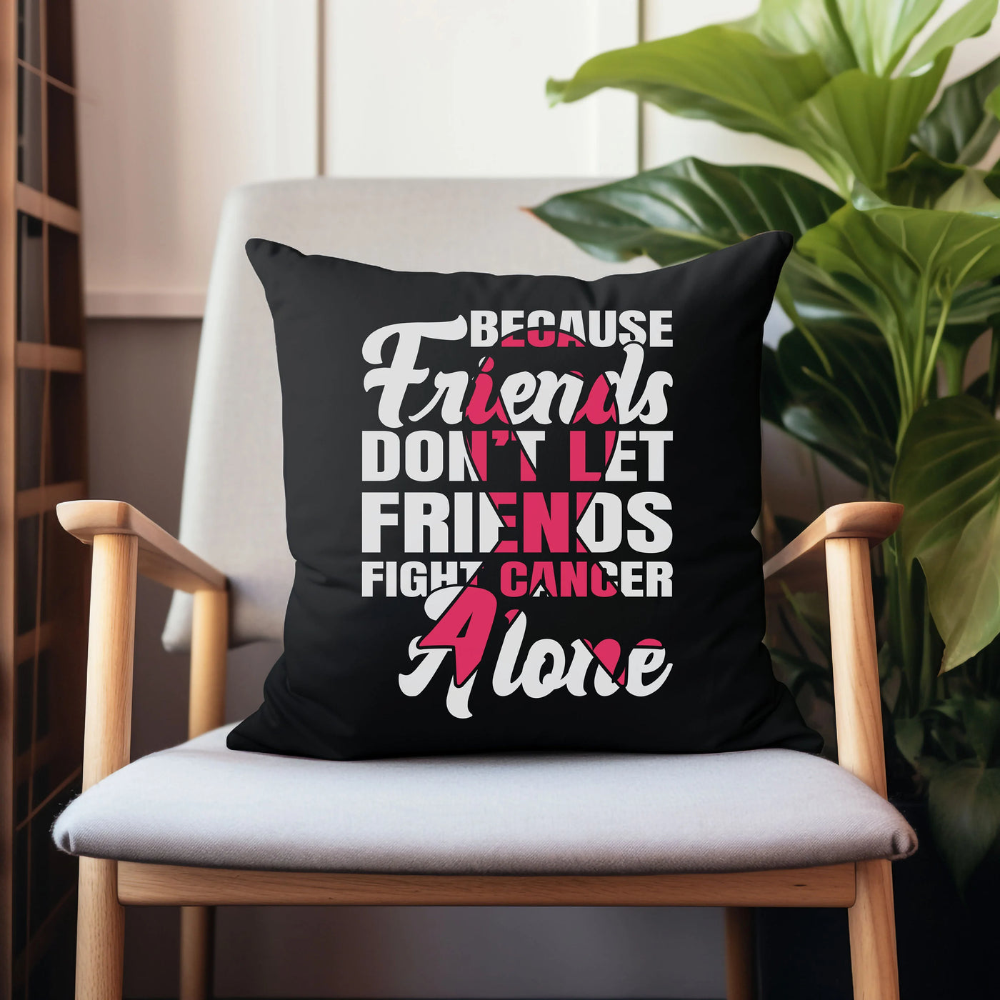 a black pillow that says because friends don't let friends fight cancer more