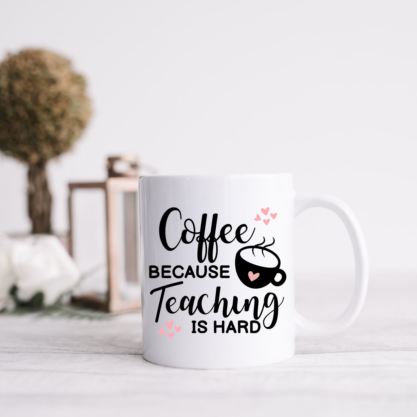 coffee because teaching is hard coffee mug