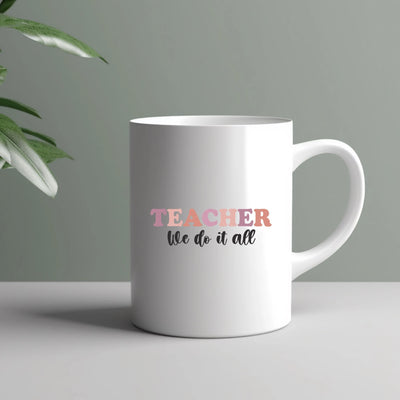 a white coffee mug that says teacher we do at all